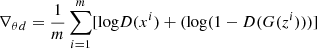 $$ \begin{aligned} \nabla {_\theta }{_d}=\frac{1}{m}\sum _{i=1}^{m}[\mathrm{log} D(x^i)+(\mathrm{log} (1-D(G(z^i)))] \end{aligned} $$