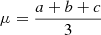 $ \mu=\frac{a+b+c}{3} $