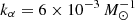 $ k_{\alpha}=6\times 10^{-3}\,M_{\odot}^{-1} $