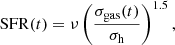 $$ \begin{aligned} \mathrm{SFR}(t) = \nu \left(\frac{\sigma _{\rm gas}(t)}{\sigma _{\rm h}} \right)^{1.5}, \end{aligned} $$