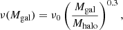 $$ \begin{aligned} \nu (M_{\rm gal}) = \nu _0 \left(\frac{M_{\rm gal}}{M_{\rm halo}}\right)^{0.3}, \end{aligned} $$