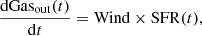$$ \begin{aligned} \frac{\mathrm{dGas}_{\rm out}(t)}{\mathrm{d}t} = \mathrm{Wind} \times \mathrm{SFR}(t), \end{aligned} $$