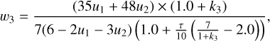${w_3} = {{\left( {35{u_1} + 48{u_2}} \right) \times \left( {1.0 + {k_3}} \right)} \over {7\left( {6 - 2{u_1} - 3{u_2}} \right)\,\left( {1.0 + {\tau \over {10}}\left( {{7 \over {1 + {k_3}}} - 2.0} \right)} \right)}},$