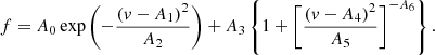 Mathematical equation: $$ \begin{aligned} f = A_0 \exp \left( - \frac{(v - A_1)^2}{A_2} \right) + A_3 \left\{ 1 + \left[ \frac{(v - A_4)^2}{A_5} \right]^{-A_6} \right\} . \end{aligned} $$