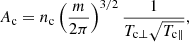 Mathematical equation: $$ \begin{aligned} A_{\rm c} = n_{\mathrm{c} } \left(\frac{m}{2 \pi } \right)^{3/2} \frac{1}{T_{\mathrm{c} \perp }\sqrt{T_{\mathrm{c} \parallel }}}, \end{aligned} $$