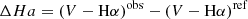 $$ \begin{aligned}&\Delta Ha =(V-\mathrm{H}\alpha )^\mathrm{obs}-(V-\mathrm{H}\alpha )^\mathrm{ref} \end{aligned} $$