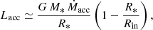 $$ \begin{aligned} L_{\rm acc} \simeq \frac{G\,M_*\,\dot{M}_{\rm acc}}{R_*} \left(1 - \frac{R_*}{R_{\rm in}}\right), \end{aligned} $$