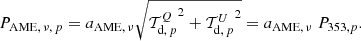 $$ \begin{aligned} P_{\mathrm{AME} ,\,\nu ,\,p}=a_{\mathrm{AME} ,\,\nu }\sqrt{{\mathcal{T} _{\mathrm{d} ,\,p}^{Q}}^2+{\mathcal{T} _{\mathrm{d} ,\,p}^{U}}^2}=a_{\mathrm{AME} ,\,\nu }~P_{353,p}. \end{aligned} $$