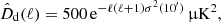 $$ \begin{aligned}&\hat{D}_{\mathrm{d} }(\ell ) = 500\, \mathrm{e} ^{-\ell (\ell +1)\sigma ^2(10^\prime )} \,\upmu \mathrm{K} ^2, \end{aligned} $$