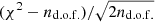 $ (\chi^2-n_{\mathrm{d.o.f.}})/\sqrt{2n_{\mathrm{d.o.f.}}} $