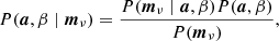 $$ \begin{aligned} P({\boldsymbol{a}},\beta \mid \boldsymbol{m}_{\nu }) = \frac{P(\boldsymbol{m}_{\nu }\mid {\boldsymbol{a}},\beta ) P({\boldsymbol{a}},\beta )}{P(\boldsymbol{m}_{\nu })}, \end{aligned} $$
