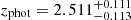 $ z_{\mathrm{phot}}=2.511_{-0.113}^{+0.111} $