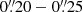 $ 0{{\overset{\prime\prime}{.}}}20-0{{\overset{\prime\prime}{.}}}25 $