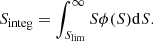 $$ \begin{aligned} S_{\mathrm{integ}}=\int _{S_{\mathrm{lim}}}^{\infty }S\phi (S)\mathrm{d}S. \end{aligned} $$