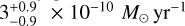 $3_{ - 0.9}^{ + 0.9} \times {10^{ - 10}}\,{M_{ \odot \,}}\,y{r^{ - 1}}$