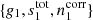 $ \{g_1, s_1^{\mathrm{tot}}, n_1^{\mathrm{corr}}\} $