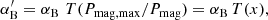 $$ \begin{aligned} \alpha _{\rm B}^{\prime } = \alpha _{\rm B} \,\, T(P_{\rm mag,max} / P_{\rm mag}) = \alpha _{\rm B} \,T(x), \end{aligned} $$