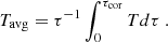 $$ \begin{aligned} T_{\rm avg} = \tau ^{-1} \int _0^{\tau _{\rm cor}} T d\tau \ . \end{aligned} $$
