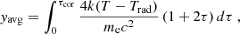 $$ \begin{aligned} y_{\rm avg} = \int _0^{\tau _{\rm cor}} \frac{4 k (T - T_{\rm rad})}{m_{\rm e} c^2} \left( 1 + 2 \tau \right) d\tau \ , \end{aligned} $$