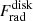 $ F_{\mathrm{rad}}^{\mathrm{disk}} $