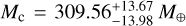 ${M_{\rm{c}}} = 309.56_{ - 13.98}^{ + 13.67}\,{M_ \oplus }$