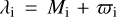${\lambda _{\rm{i}}} = {M_{\rm{i}}} + {\varpi _{\rm{i}}}$