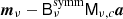 $ {\boldsymbol{m}}_{\nu}-{\mathsf{B}}^{\mathrm{symm}}_{\nu}{\mathsf{M}}_{\nu,c}{\boldsymbol{a}} $