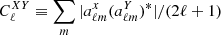$ C_{\ell}^{XY}\equiv \sum_m|a_{\ell m}^x (a_{\ell m}^Y)^*|/(2\ell+1) $
