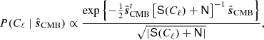 $$ \begin{aligned} P(C_\ell \mid \hat{{\boldsymbol{s}}}_{\mathrm{CMB} }) \propto \frac{\exp \left\{ -\frac{1}{2}\hat{{\boldsymbol{s}}}_{\mathrm{CMB} }^t \left[\mathsf{S }(C_\ell )+\mathsf{N } \right]^{-1}\hat{{\boldsymbol{s}}}_{\mathrm{CMB} }\right\} }{\sqrt{|\mathsf{S }(C_\ell )+\mathsf{N }|}}, \end{aligned} $$