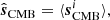 $$ \begin{aligned}&\hat{{\boldsymbol{s}}}_{\mathrm{CMB} } = \langle {\boldsymbol{s}}^i_{\mathrm{CMB} }\rangle ,\end{aligned} $$