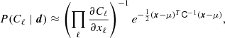 $$ \begin{aligned} P(C_\ell \mid {\boldsymbol{d}})\approx \left(\prod _\ell \frac{\partial C_\ell }{\partial x_\ell }\right)^{-1} e^{-\frac{1}{2}({\boldsymbol{x}}-\mu )^T\mathsf{C }^{-1}({\boldsymbol{x}}-\mu )}, \end{aligned} $$
