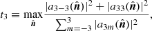 $$ \begin{aligned} t_3 \equiv \underset{\hat{\boldsymbol{n}}}{\mathrm{max}} \frac{|a_{3-3}(\hat{\boldsymbol{n}})|^2 + |a_{33}(\hat{\boldsymbol{n}})|^2}{\sum ^{3}_{m=-3}|a_{3m}(\hat{\boldsymbol{n}})|^2}, \end{aligned} $$