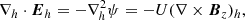 $$ \begin{aligned}&\nabla _h \cdot \boldsymbol{E}_h = -\nabla _h^2 \psi = - U (\nabla \times \boldsymbol{B}_z)_h , \end{aligned} $$