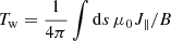 $ T_{\mathrm{w}} = \frac{1}{4 \pi} \int \mathrm{d}s \, \mu_0 J_{\parallel}/B $