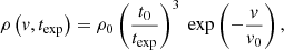 $$ \begin{aligned} \rho \left( { v}, t_{\rm exp} \right) = \rho _0 \left( \frac{t_0}{t_{\rm exp}} \right)^3 \text{ exp} \left( -\frac{{ v}}{{ v}_0} \right), \end{aligned} $$
