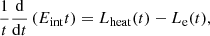 $$ \begin{aligned} \frac{1}{t}\frac{\mathrm{d} }{\mathrm{d} t}\left(E_{\rm int}t\right) = L_{\rm heat}(t)-L_{\rm e}(t), \end{aligned} $$