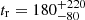 $ t_{\mathrm{r}} = 180^{+220}_{-80} $