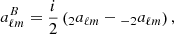$$ \begin{aligned} a_{\ell m}^B&= \frac{i}{2}\left(_{2}a_{\ell m} - {_{-2}}a_{\ell m} \right), \end{aligned} $$