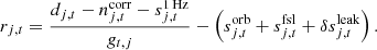 $$ \begin{aligned} r_{j,{t}} = \frac{d_{j,{t}}- n^{\mathrm{corr} }_{j,{t}} - s^\mathrm{1\,Hz }_{j,{t}}}{g_{{t},j}} - \left(s^{\mathrm{orb} }_{j,{t}} + s^{\mathrm{fsl} }_{j,{t}} + \delta s^{\mathrm{leak} }_{j,{t}}\right). \end{aligned} $$