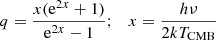 $$ \begin{aligned} q = \frac{x(\mathrm{e}^{2x}+1)}{\mathrm{e}^{2x}-1}; \quad x = \frac{h\nu }{2kT_{\mathrm{CMB} }} \end{aligned} $$