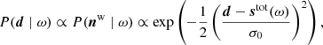 $$ \begin{aligned} P({\boldsymbol{d}}\mid \omega ) \propto P({\boldsymbol{n}}^{\mathrm{w} }\mid \omega ) \propto \exp \left({-\frac{1}{2}\left(\frac{{\boldsymbol{d}}-{\boldsymbol{s}}^{\mathrm{tot} }(\omega )}{\sigma _0}\right)^2}\right), \end{aligned} $$
