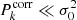 $ P^{\mathrm{corr}}_k \ll \sigma_0^2 $