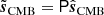 $$ \begin{aligned}&\tilde{{\boldsymbol{s}}}_{\mathrm{CMB} } = \mathsf P \hat{{\boldsymbol{s}}}_{\mathrm{CMB} }\end{aligned} $$