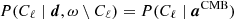 $ P(C_{\ell}\mid {\boldsymbol{d}}, \omega\setminus C_{\ell}) = P(C_{\ell}\mid {\boldsymbol{a}}^{\mathrm{CMB}}) $
