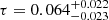 $ \tau=0.064^{+0.022}_{-0.023} $