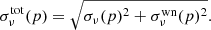 $$ \begin{aligned} \sigma _{\nu }^{\mathrm{tot} }(p) = \sqrt{\sigma _{\nu }(p)^2 + \sigma _{\nu }^{\mathrm{wn} }(p)^2}. \end{aligned} $$