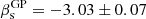 $ {\beta_{\mathrm{s}}^{\mathrm{GP}}=-3.03\pm0.07} $