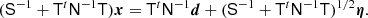 $$ \begin{aligned} (\mathsf S ^{-1} + \mathsf T ^t\mathsf N ^{-1}\mathsf T ){\boldsymbol{x}} = \mathsf T ^t\mathsf N ^{-1}{\boldsymbol{d}} +(\mathsf S ^{-1}+\mathsf T ^t\mathsf N ^{-1}\mathsf T )^{1/2}{\boldsymbol{\eta }}. \end{aligned} $$