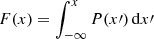 $ {F(x) = \int_{-\infty}^{x} P(x{\prime})\,\mathrm{d}x{\prime}} $