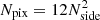 $ N_{\mathrm{pix}}=12N_{\mathrm{side}}^2 $
